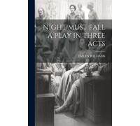 Night Must Fall a Play in Three Acts (Tascabile)