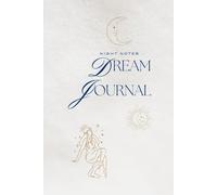 Night Notes: Dream Journal for Recording, Reflecting & Interpreting Dreams: “A Daily Dream Notebook for Recording, Reflecting, and Understanding Your Inner World”