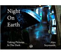 Night On Earth: Taking pictures in the dark