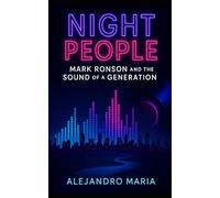 NIGHT PEOPLE: Mark Ronson and the Sound of a Generation