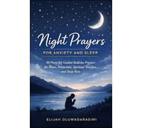 NIGHT PRAYERS FOR ANXIETY AND SLEEP: 30 POWERFUL GUIDED BEDTIME PRAYERS FOR PEACE, PROTECTION, SPIRITUAL WARFARE, AND DEEP REST