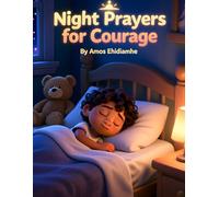 Night Prayers for Courage - When I’m Scared or Worried: A Gentle Christian Bedtime Devotional to Help Children Face Fear With Faith