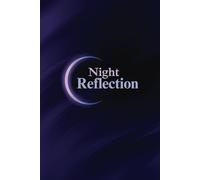 Night Reflection A Journal for Evening Clarity and Gratitude: Unwind, Reflect, and End Your Day with Peace, Gratitude, and a Clear Mind