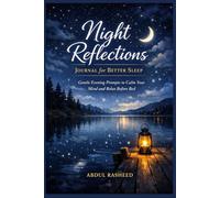 Night Reflections Journal for Better Sleep: Gentle Evening Prompts to Calm Your Mind and Relax Before Bed