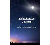 Night Routine Journal: Reflect, Recharge & Rest for a Better Tomorrow