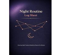 Night Routine Log Sheet: 120-Day Evening Habit Tracker for Adults & ADHD | Improve Sleep Hygiene | Reduce Anxiety | Guided Bedtime Journal