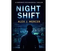 Night Shift: A Corporate Psychological Thriller
