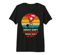 Night Shift Its Awesome! What Day Is It Funny Nursing Nurse Maglietta Premium