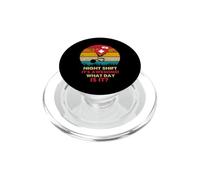 Night Shift Its Awesome! What Day Is It Funny Nursing Nurse PopSockets PopGrip per MagSafe