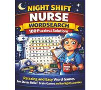 NIGHT SHIFT NURSE WORDSEARCH 100 Puzzles & Solutions: Relaxing and Easy Word Games for Stress Relief, Brain Games and Fun Nightly Activities