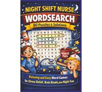 NIGHT SHIFT NURSE WORDSEARCH 80 Puzzles & Solutions: Relaxing and Relatable Word Games for Stress Relief, Brain Breaks, and Night Fun