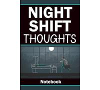 Night Shift Thoughts: Funny Gift Notebook for Exhausted Healthcare Staff and Care Workers - 60 Relatable Night Shift Sayings, Blank Lined Journal