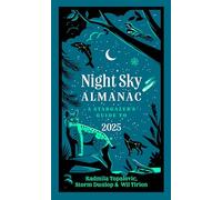 Night Sky Almanac 2025: A stargazer’s guide