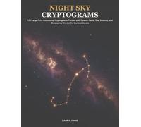 Night Sky Cryptograms: 132 Large-Print Astronomy Cryptograms Packed with Cosmic Facts, Star Science, and Stargazing Wonder for Curious Adults