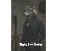 Night Sky Notes: Lined Notebook for Dreamers, Astronomers and Midnight Thoughts