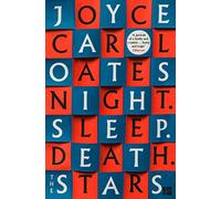 Night. Sleep. Death. The Stars.: Joyce Carol Oates