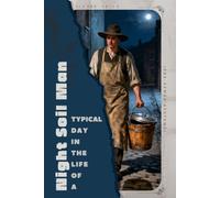 Night Soil Man (Pre-Sewer Systems): Typical Day in the Life of a