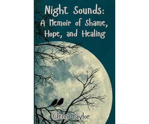 Night Sounds: A Memoir of Shame, Hope and Healing