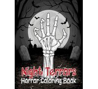 Night Terrors Horror Coloring Book For Teens and Adults: Filled with 50 Pages with Ghosts, Ghouls, and Terrifying Creatures