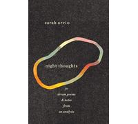 night thoughts: 70 dream poems & notes from an analysis