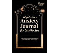 Night-Time Anxiety Journal for Overthinkers: Guided Prompts & Exercises for A Calmer Mind and Better Sleep