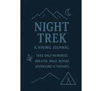 Night Trek Hiking Journal - 96 Lined Pages for Outdoor Notes, Reflections & Adventures: Minimalist Moon & Mountain Notebook - “Adventure Is Therapy” ... Campers, Nature Lovers & Mindful Explorers