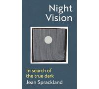 Night Vision : In search of the true dark