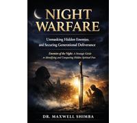 Night Warfare: Unmasking Hidden Enemies and Securing Generational Deliverance