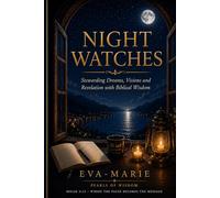Night Watches: Stewarding Dreams, Visions and Revelation with Biblical Wisdom