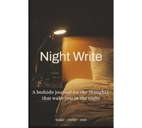Night Write: A bedside journal for the thoughts that wake you in the night