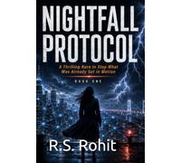 NIGHTFALL PROTOCOL: A Thrilling Race to Stop What Was Already Set in Motion BOOK ONE