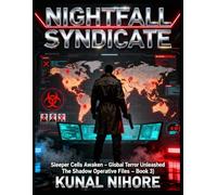 Nightfall Syndicate: Sleeper Cells Awaken - Global Terror Unleashed (The Shadow Operative Files Book 3)