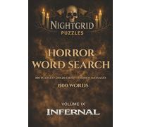 NightGrid Puzzles: Infernal: 100 Horror Word Search Puzzles for Adults - 20x20 Grids with Hidden Messages - 1500 Words