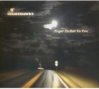 Nighthawks - Tryin To Get To You