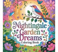 Nightingale Garden Dreams Coloring book: nightingale coloring book adults stress relief, nightingale color book kids relaxation focus fun, nightingale ... color book women calm mindfulness focus