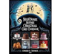 Nightmare Before Christmas Cake Cookbook: Spooky & Festive Cake Recipes for Halloween & Christmas | Enchanting Themed Cakes, Cupcakes & Party Desserts