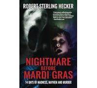 NIGHTMARE BEFORE MARDI GRAS: 14 DAYS OF MADNESS, MAYHEM AND MURDER