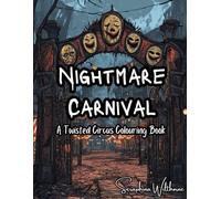 Nightmare Carnival: A Twisted Circus Adult Colouring Book