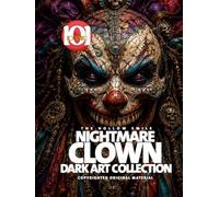 Nightmare Clown: Dark Art Collection - Coloring book for Adults: Gothic Horror Clown Illustrations for Relaxation, Creativity, and Dark Fantasy Art Lovers