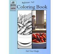 Nightmare Fuel Coloring Book Series: Eat Your Bugs