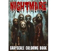 Nightmare Grayscale Coloring Book: Dark Fantasy Coloring Pages Featuring Creepy Scene Illustrations For Adults Relaxation And Stress Relief