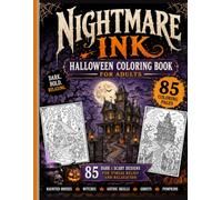 Nightmare Ink: Halloween Coloring Book for Adults - 85 Dark & Scary Designs for Stress Relief and Relaxation (Haunted Houses, Witches, Gothic Skulls, Ghosts & Pumpkins)