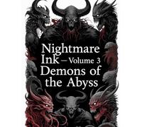 Nightmare Ink - Volume 3 Demons of the Abyss: Colossal demons, abyss-born horrors, and ancient beasts to color