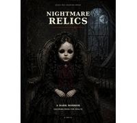 Nightmare Relics: A Dark Horror Coloring Book for Adults