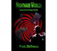 Nightmare Worlds: Tales From the Edge of Reality