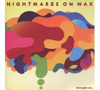 Nightmares On Wax - Thought So...