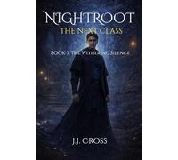 Nightroot - The Next Class: Book 3: The Withering Silence