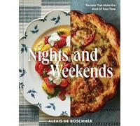 Nights and Weekends: Recipes That Make the Most of Your Time - a Cookbook