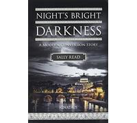 Night's Bright Darkness: A Modern Conversion Story