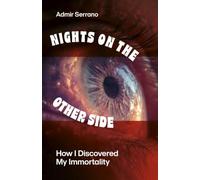 Nights on the Other Side: How I Discovered My Immortality